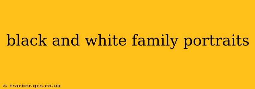 black and white family portraits