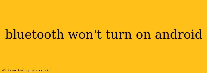 bluetooth won't turn on android