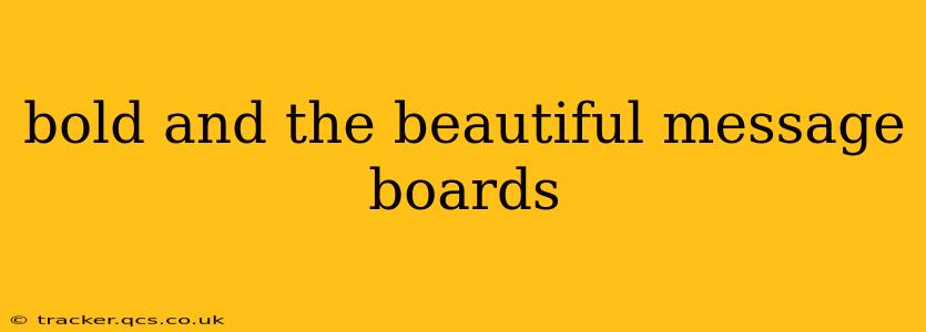 bold and the beautiful message boards