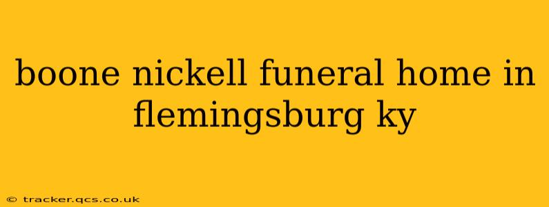 boone nickell funeral home in flemingsburg ky