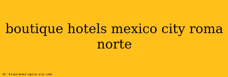 boutique hotels mexico city roma norte