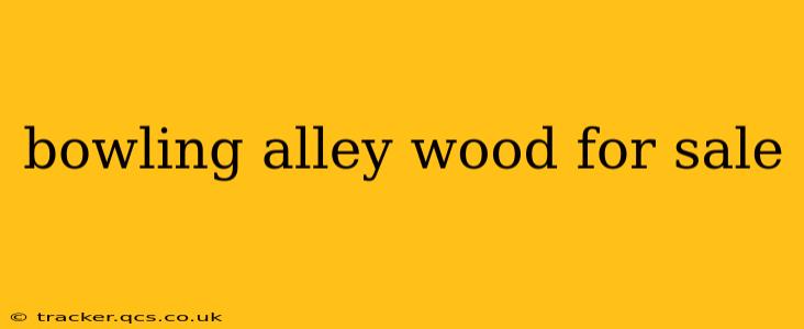 bowling alley wood for sale