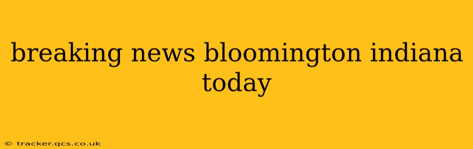 breaking news bloomington indiana today
