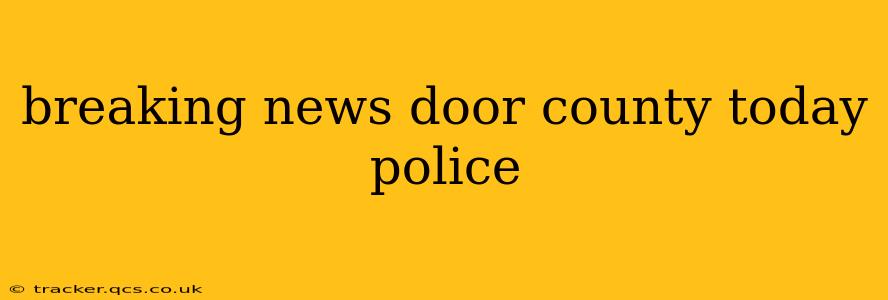 breaking news door county today police