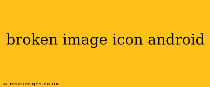 broken image icon android