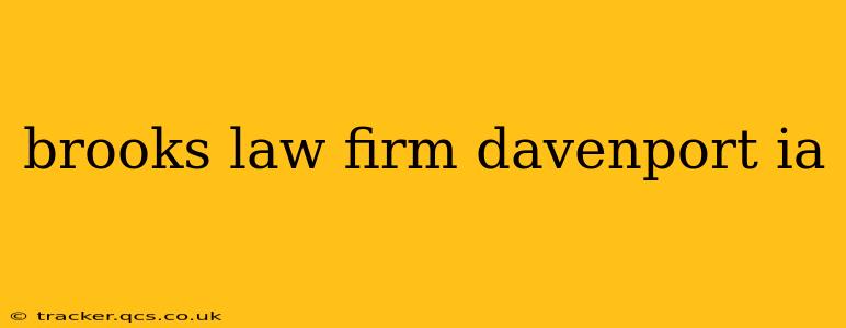 brooks law firm davenport ia