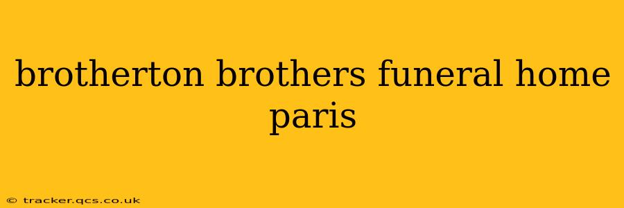brotherton brothers funeral home paris