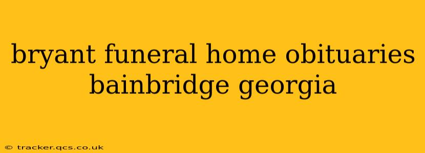 bryant funeral home obituaries bainbridge georgia