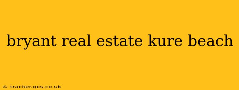 bryant real estate kure beach
