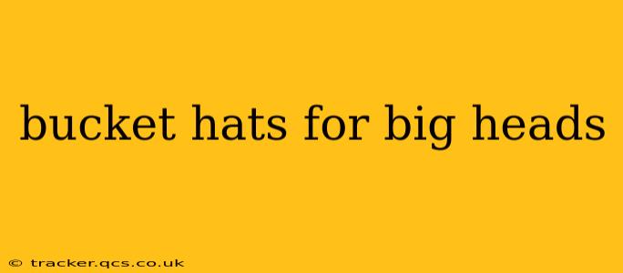 bucket hats for big heads