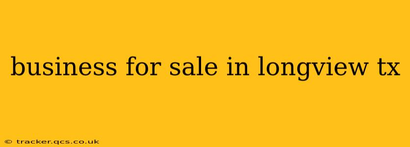 business for sale in longview tx