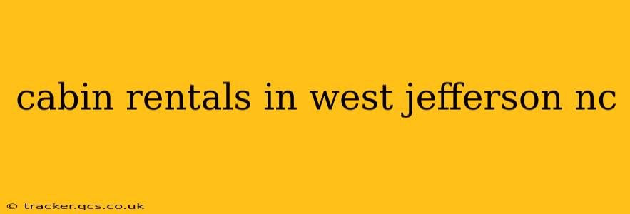 cabin rentals in west jefferson nc