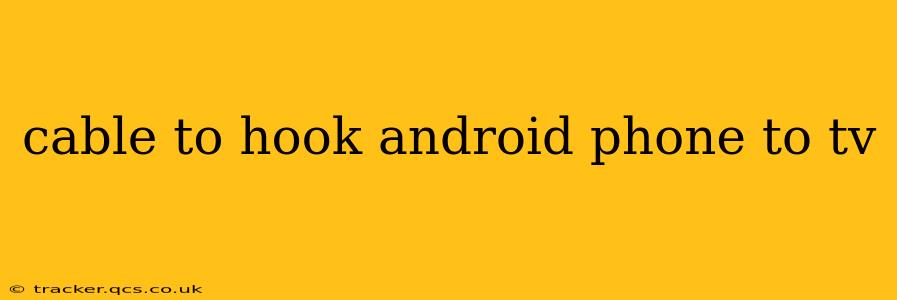 cable to hook android phone to tv