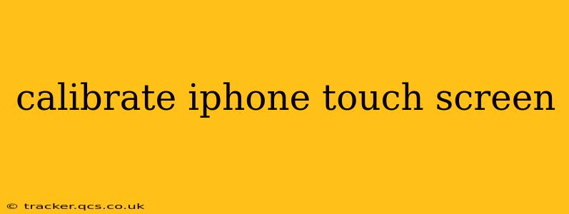 calibrate iphone touch screen