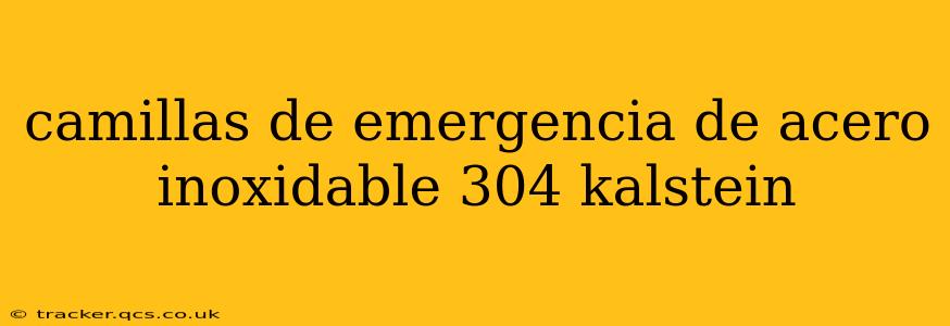camillas de emergencia de acero inoxidable 304 kalstein