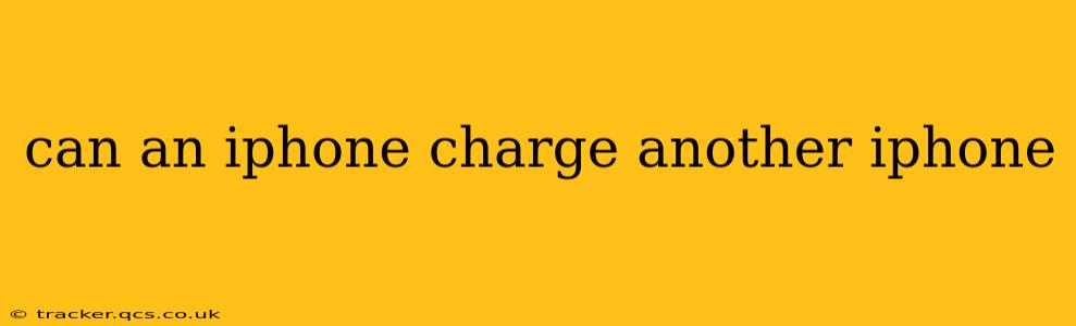 can an iphone charge another iphone