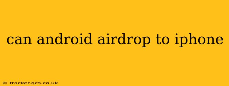 can android airdrop to iphone