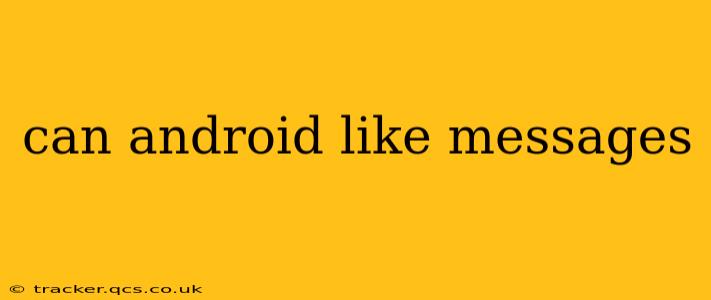 can android like messages
