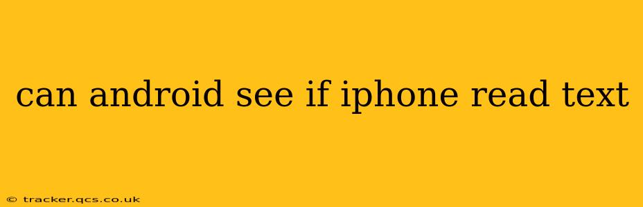 can android see if iphone read text