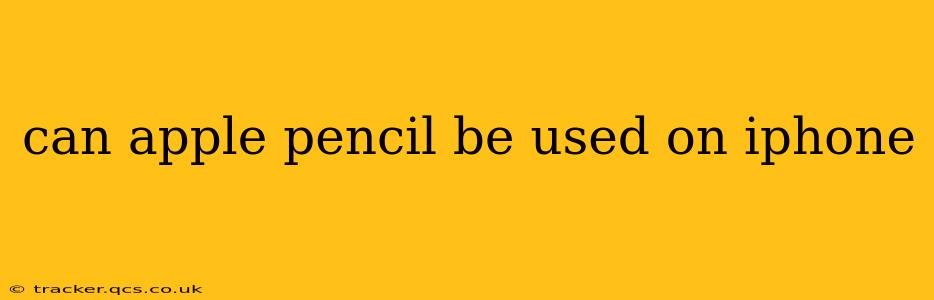 can apple pencil be used on iphone