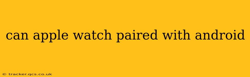 can apple watch paired with android