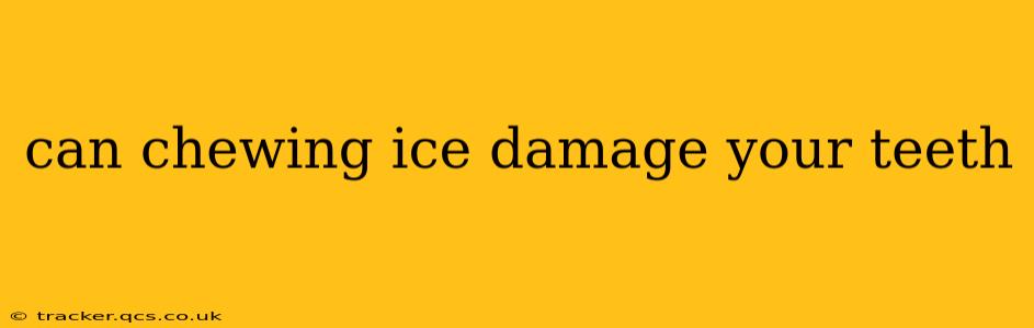 can chewing ice damage your teeth