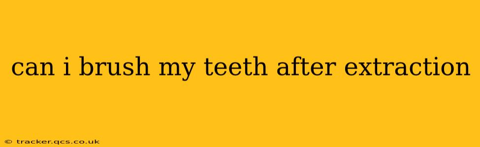 can i brush my teeth after extraction
