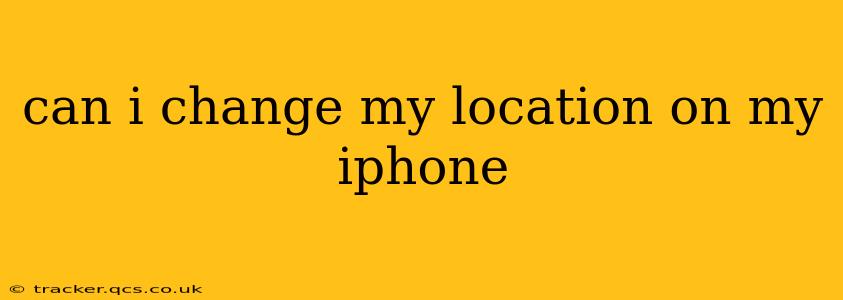 can i change my location on my iphone