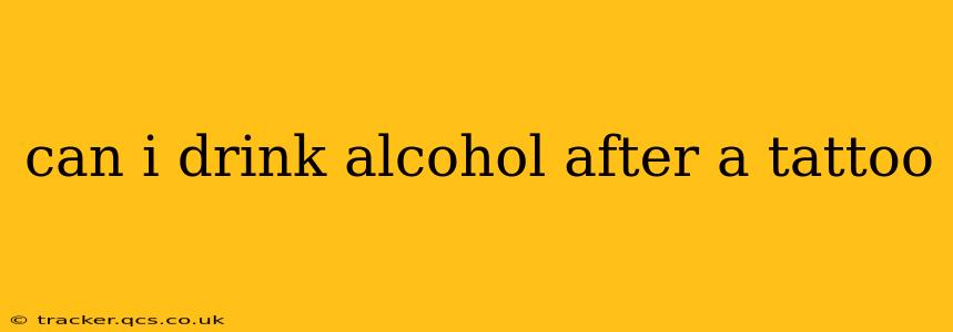 can i drink alcohol after a tattoo