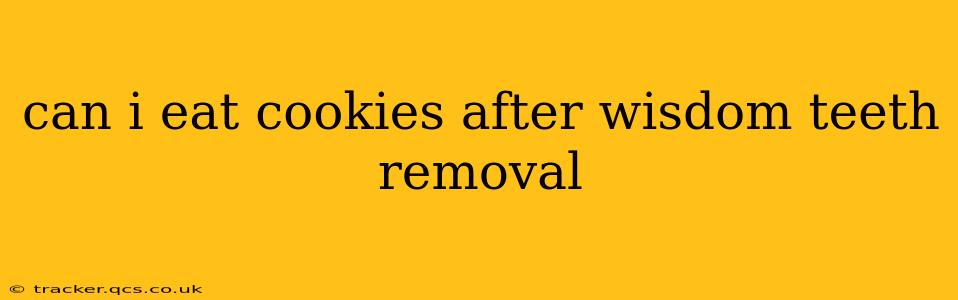 can i eat cookies after wisdom teeth removal