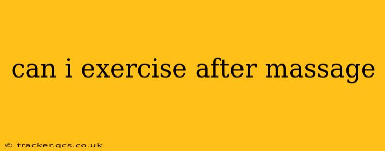 can i exercise after massage