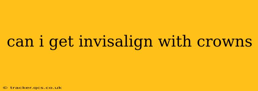 can i get invisalign with crowns