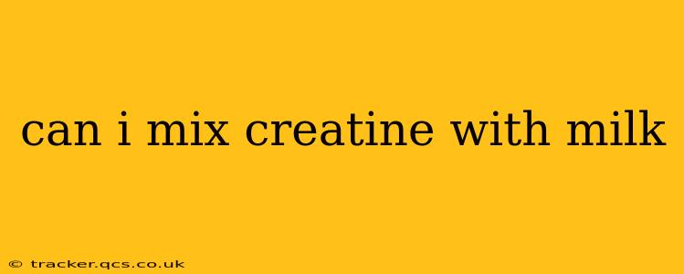 can i mix creatine with milk