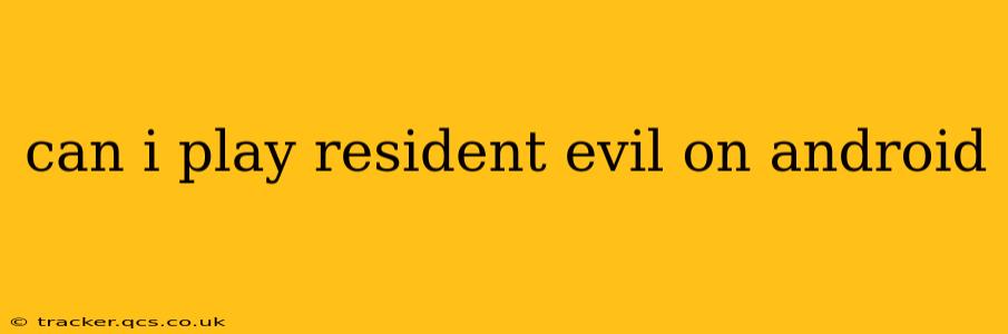 can i play resident evil on android