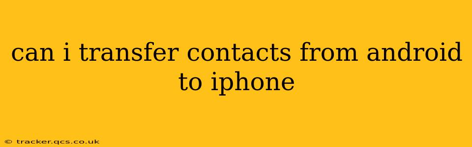 can i transfer contacts from android to iphone