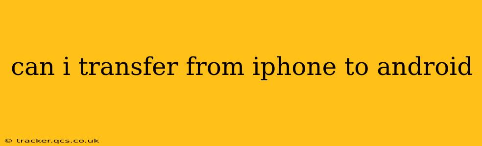 can i transfer from iphone to android