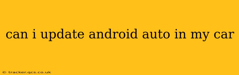 can i update android auto in my car