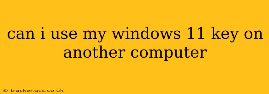 can i use my windows 11 key on another computer