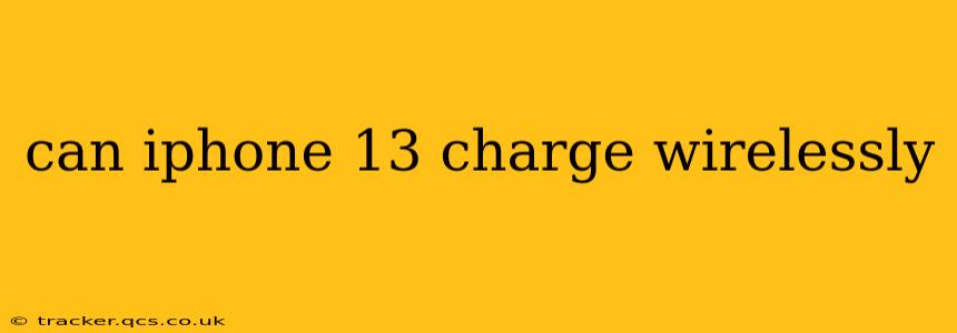 can iphone 13 charge wirelessly