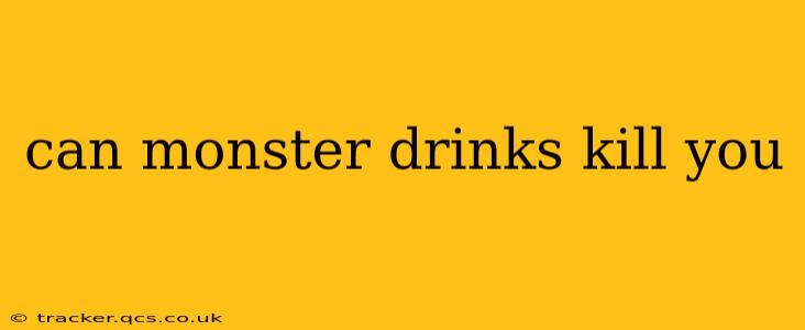 can monster drinks kill you