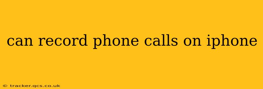 can record phone calls on iphone
