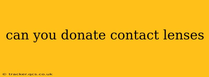 can you donate contact lenses