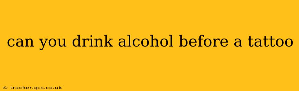 can you drink alcohol before a tattoo
