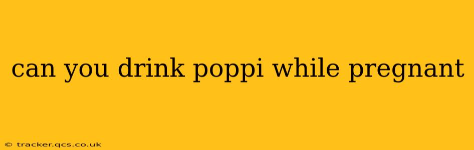 can you drink poppi while pregnant