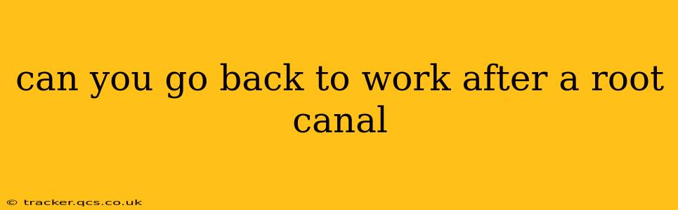 can you go back to work after a root canal