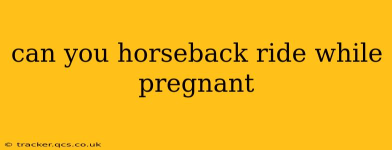 can you horseback ride while pregnant
