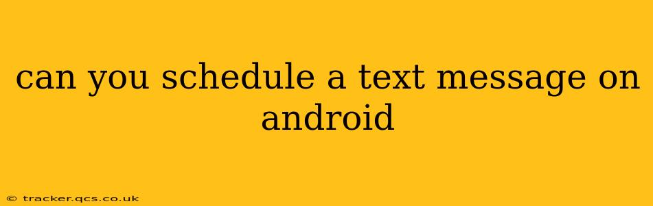 can you schedule a text message on android