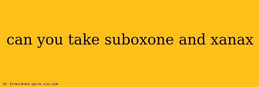can you take suboxone and xanax