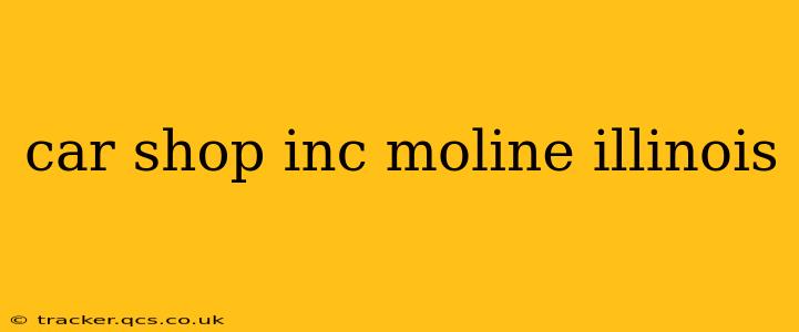 car shop inc moline illinois