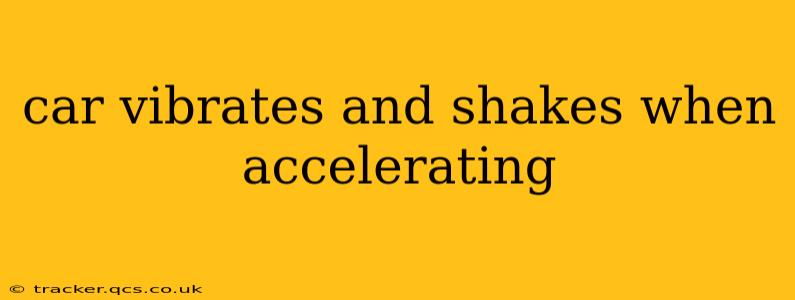 car vibrates and shakes when accelerating